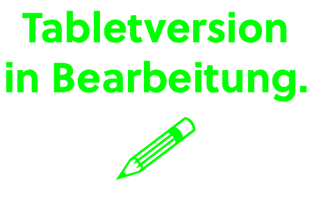 Tabletversion in Bearbeitung. 